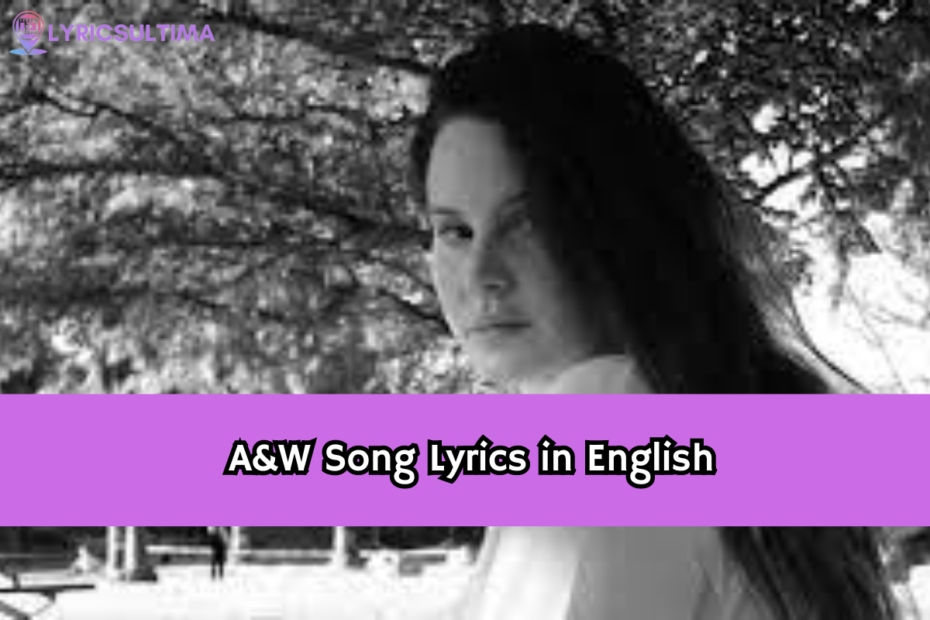 A&W Song Lyrics in English